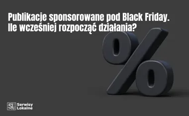 Obraz do artykułu: Publikacje sponsorowane pod Black Friday. Ile wcześniej rozpocząć działania?