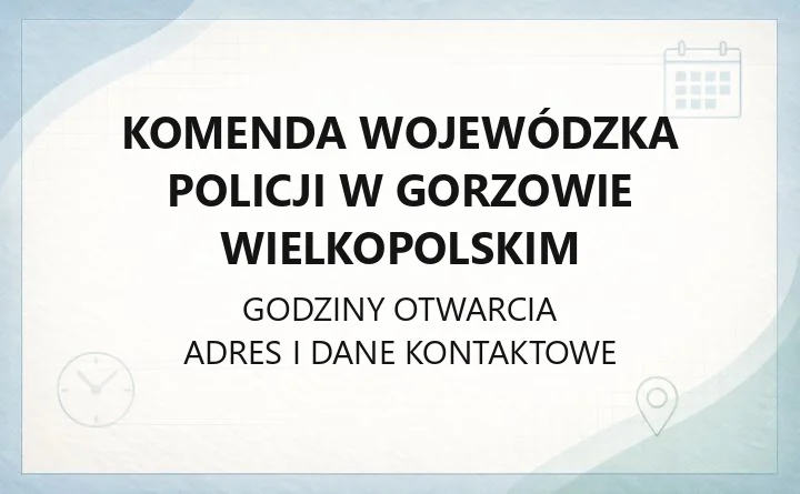 Komenda Wojewódzka Policji w Gorzowie Wielkopolskim - kontakt, wydziały, dostępność