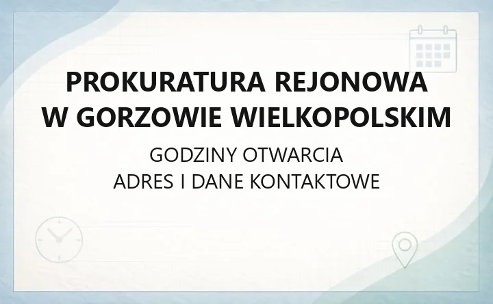 Prokuratura Rejonowa w Gorzowie Wielkopolskim - kontakt, zasięg i zawiadomienia